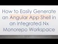 How to Easily Generate an Angular App Shell in an Integrated Nx Monorepo Workspace