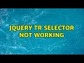 jquery tr selector not working 2 Solutions