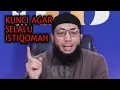 Kunci Agar Selalu Istiqomah - Ustadz Khalid Basalamah