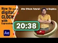Creating The Advanced Digital Clock With Expressions v29 - After Effects Tutorials