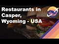 Restaurants in Casper Wyoming - USA