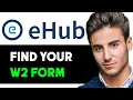 HOW TO FIND YOUR W2 ON EHUB 2025 FULL GUIDE