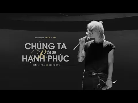 Download MP3 JACK - J97 | CHÚNG TA RỒI SẼ HẠNH PHÚC | Official Music Video