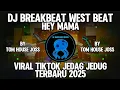 Download Lagu DJ BREAKBEAT WEST BEAT HEY MAMA BY TOM HOUSE JOSS VIRAL TIKTOK JEDAG JEDUG TERBARU 2025