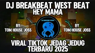 dj breakbeat west beat hey mama by tom house joss viral tiktok jedag jedug terbaru 2025