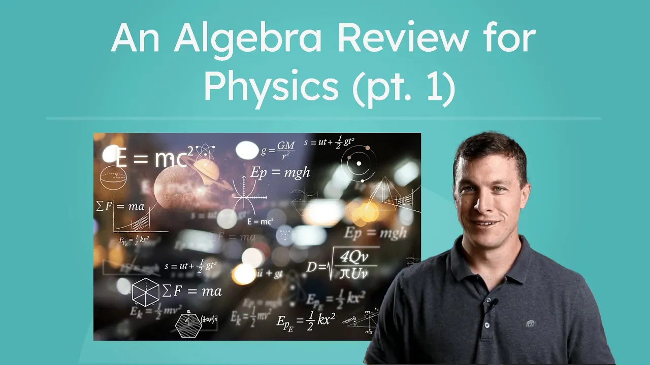 An Algebra Review for Physics (Pt. 1) - Prepping for Physics Math