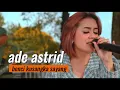 Download Lagu ADE ASTRID _ benci kusangka sayang #dangdutbajidor
