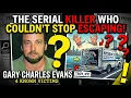 The Serial Killer Who Couldn t Stop EscapingThe Shocking Story of Gary Charles Evans