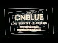 Download Lagu CNBLUE Between Us Live Concert 2017 HD in Seoul [Rus Sub] #cnblueforever4