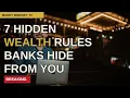 7 Hidden Wealth Rules Banks Hide From You