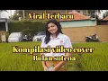 Download Lagu Kumpulan cover Lagu bulan Sutena Viral Terbaru - Full album