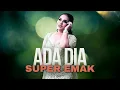 ADA DIA - SUPER EMAK | MARDATILA GROUP