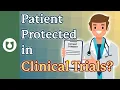 How is patient safety protected in clinical trials