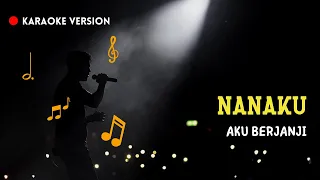 Download NANAKU - AKU BERJANJI (KARAOKE VERSION) MP3