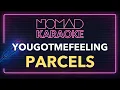 Parcels - Yougotmefeeling (Karaoke)