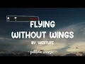 Flying Without Wings - Westlife (Lyrics) 🎵