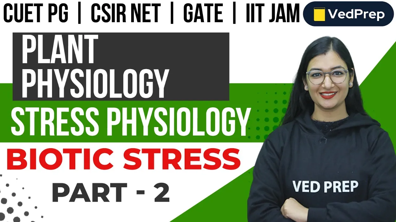 Plant Physiology | Biotic Stress | CUET PG | CSIR NET | GATE | IIT JAM |Part-2| VedPrep Chem Academy