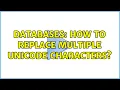 Databases How to replace multiple unicode characters