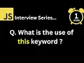 JavaScript Interview - Q What is the use of this keyword