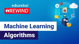 Machine Learning Algorithms Machine Learning Tutorial ML Training Edureka Rewind - 4