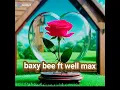 Baxy bee ft wellmax i love u.mp3 download
