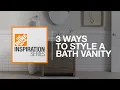 3 Ways to Style a Bath Vanity The Home Depot