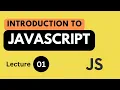 Introduction to JavaScript Lecture 01 JavaScript Tutorial for Beginners in