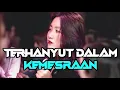 Download Lagu DJ TERHANYUT DALAM KEMESRAAN FULL BASS 2023
