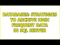 Databases Strategies to archive high frequent data in SQL Server