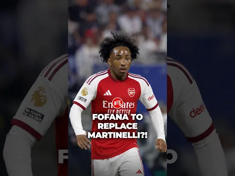 Arsenal eye Fofana to replace Martinelli! 👀