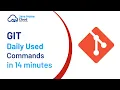 Daily used Git commands in 14 minutes Git for beginners Must know git commands