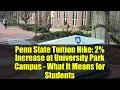 Penn State Tuition Hike 2 Increase at University Park Campus - What It Means for Students