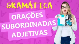 ORAÇÕES SUBORDINADAS ADJETIVAS: DESENVOLVIDAS E REDUZIDAS - Profa. Pamba