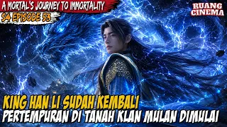 semuanya sambutlah king han li a record of mortal s journey to immortality s4 ep 53