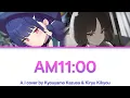Download Lagu AM11:00 - Kyouyama Kazusa \u0026 Kiryu Kikyou A.I Cover