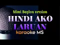Download Lagu HINDI AKO LARUAN - THE VERSION OF MIMI BAYLON  KARAOKE