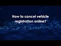How to cancel vehicle registration online