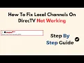 How To Fix Local Channels On DirecTV Not Working