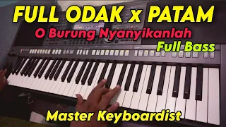 full remix odak odak x patam o burung nyanyikanlah keyboard remix karo terbaru 2023