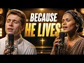 BECAUSE HE LIVES