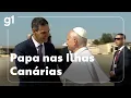 JH Pope visits Canary Islands Spain a migration route to Europe