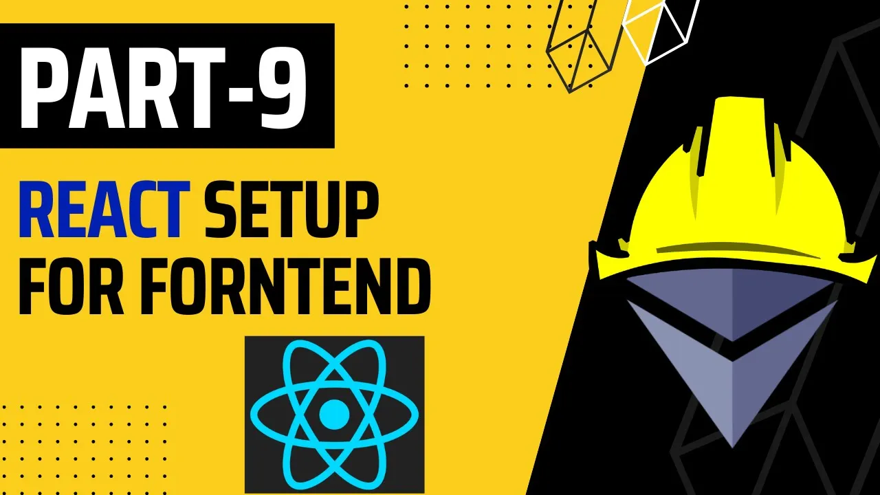 React-App Setup for Frontend | (Part 9) Hardhat & Ethers.js Full Course