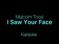 Malcolm Todd - I Saw Your Face (Karaoke)