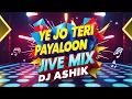 Download Lagu Ye Jo Teri Payaloon Ki - Jive Mix | JalRaj | DJ Ashik | Vxd Produxtionz