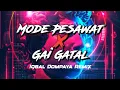 Download Lagu MODE PESAWAT X GAI GATAL - IQBAL DOMPAYA EDIT New Remix KDS 2025