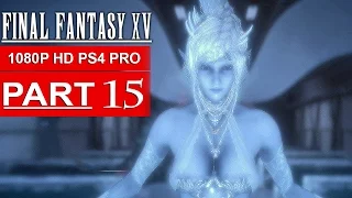 FINAL FANTASY 15 Gameplay Walkthrough Part 15 1080p HD PS4 PRO FINAL FANTASY XV No Commentary 