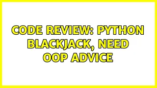 Code Review Python Blackjack need OOP advice 3 Solutions