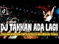 DJ | TAKKAN ADA LAGI