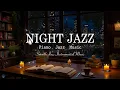 Download Lagu Soothing Night Jazz Piano Music \u0026 Calm Jazz Music for Sleep Tight - Instrumental Jazz Relaxing Music