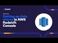 Setting Up Amazon Redshift Data Shares in AWS Management Console